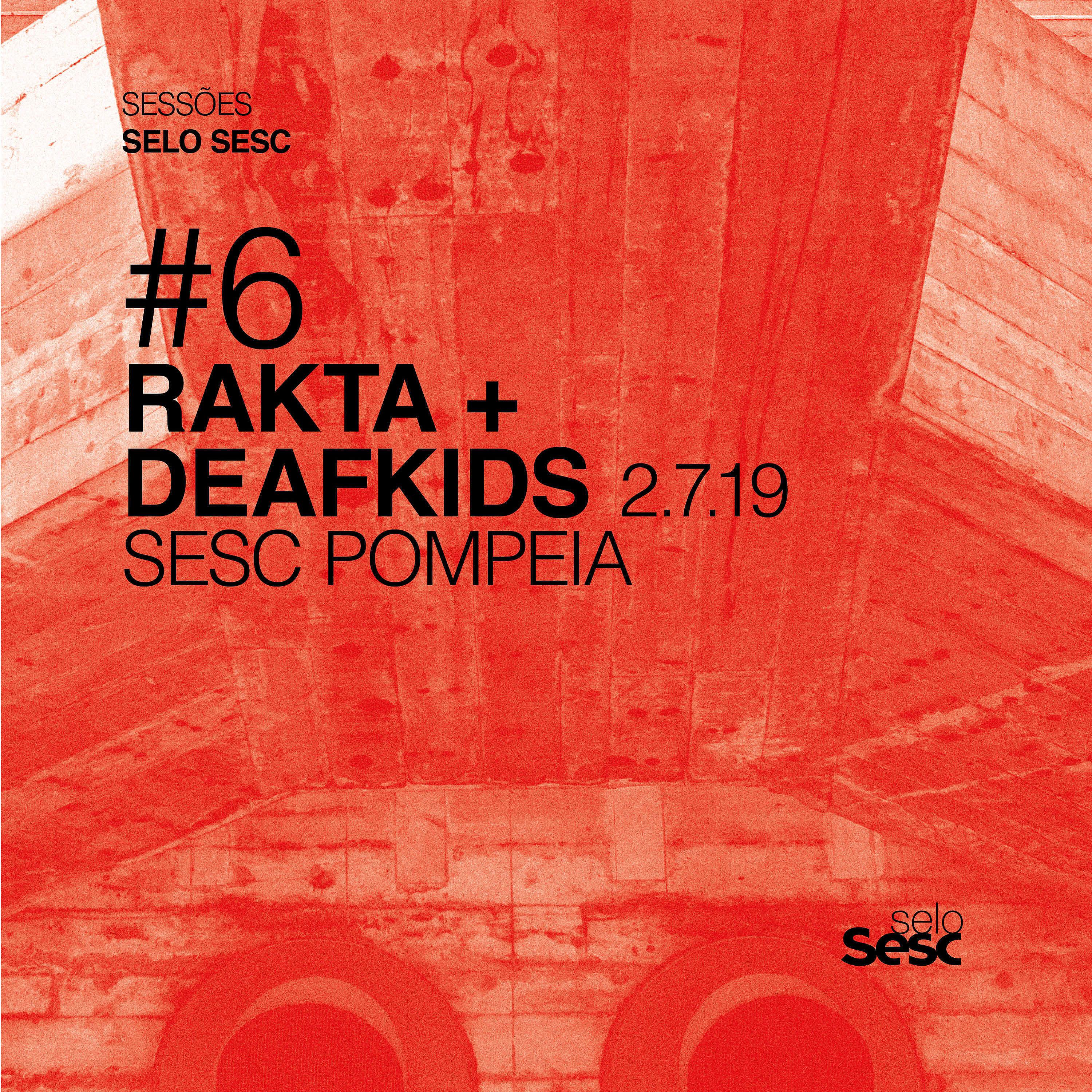 Постер альбома Sessões Selo Sesc #6: Rakta + Deafkids - Ao Vivo