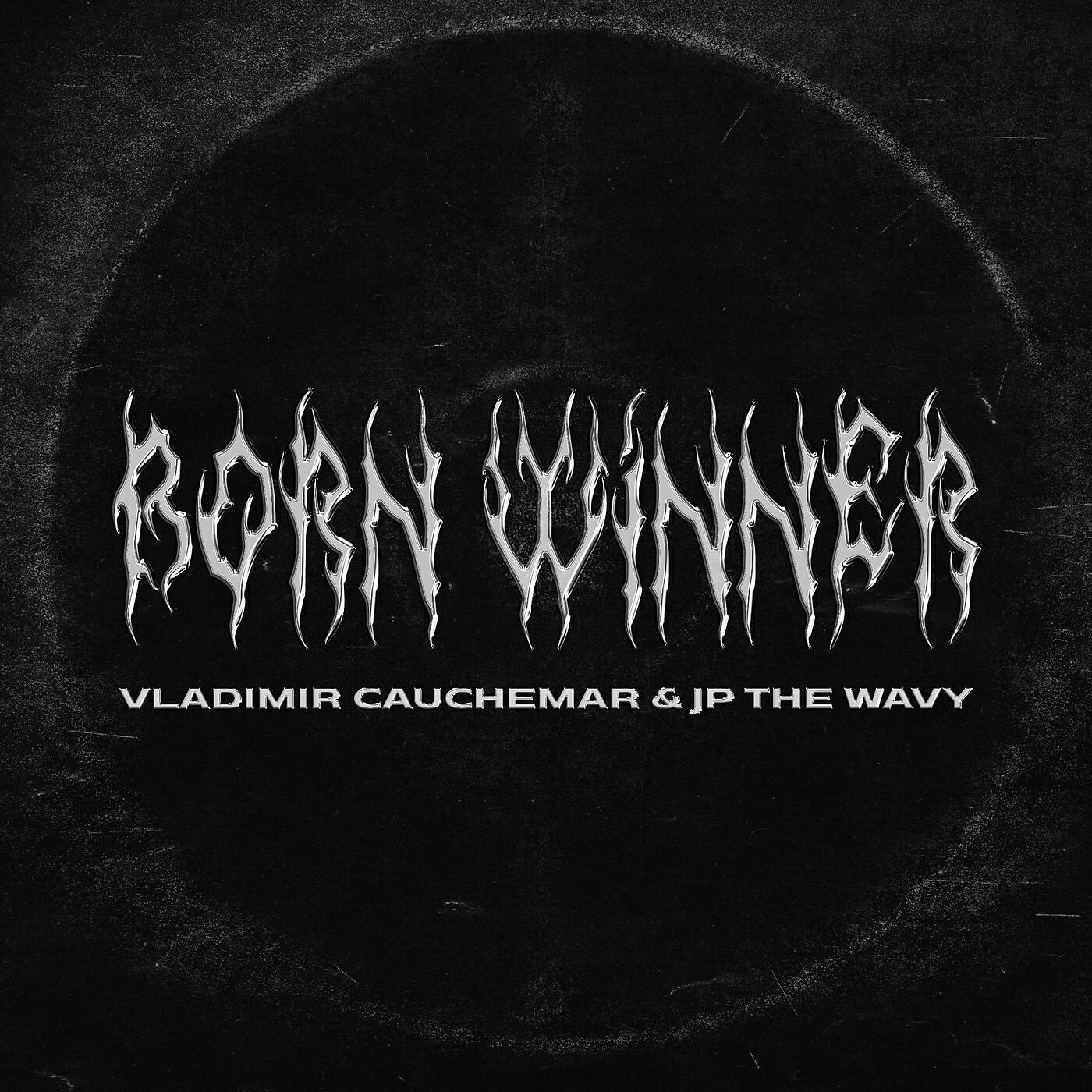 Vladimir Cauchemar - Born Winner