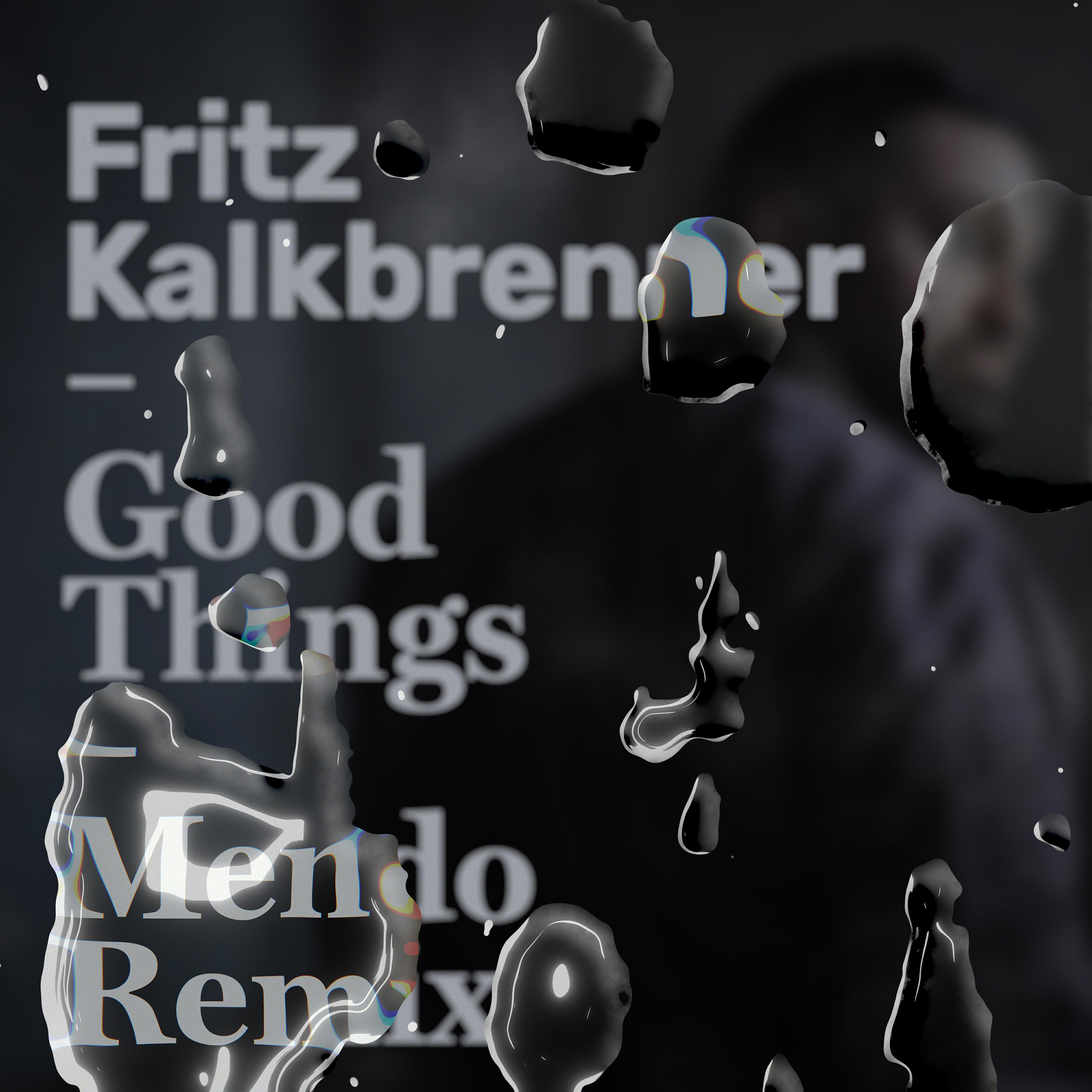 Fritz Kalkbrenner - Good Things (Mendo Remix) [Edit]