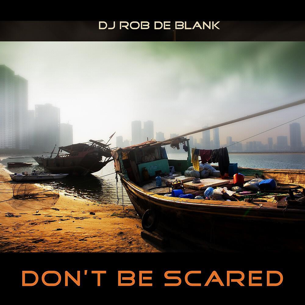 DJ Rob De Blank - Don't Be Scared (Stella Del Sanchez Remix)