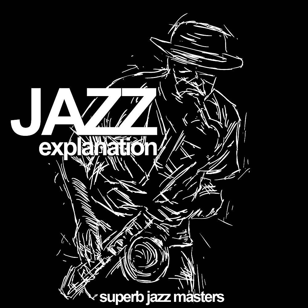 Постер альбома Jazz Explanation (Superb Jazz Masters)