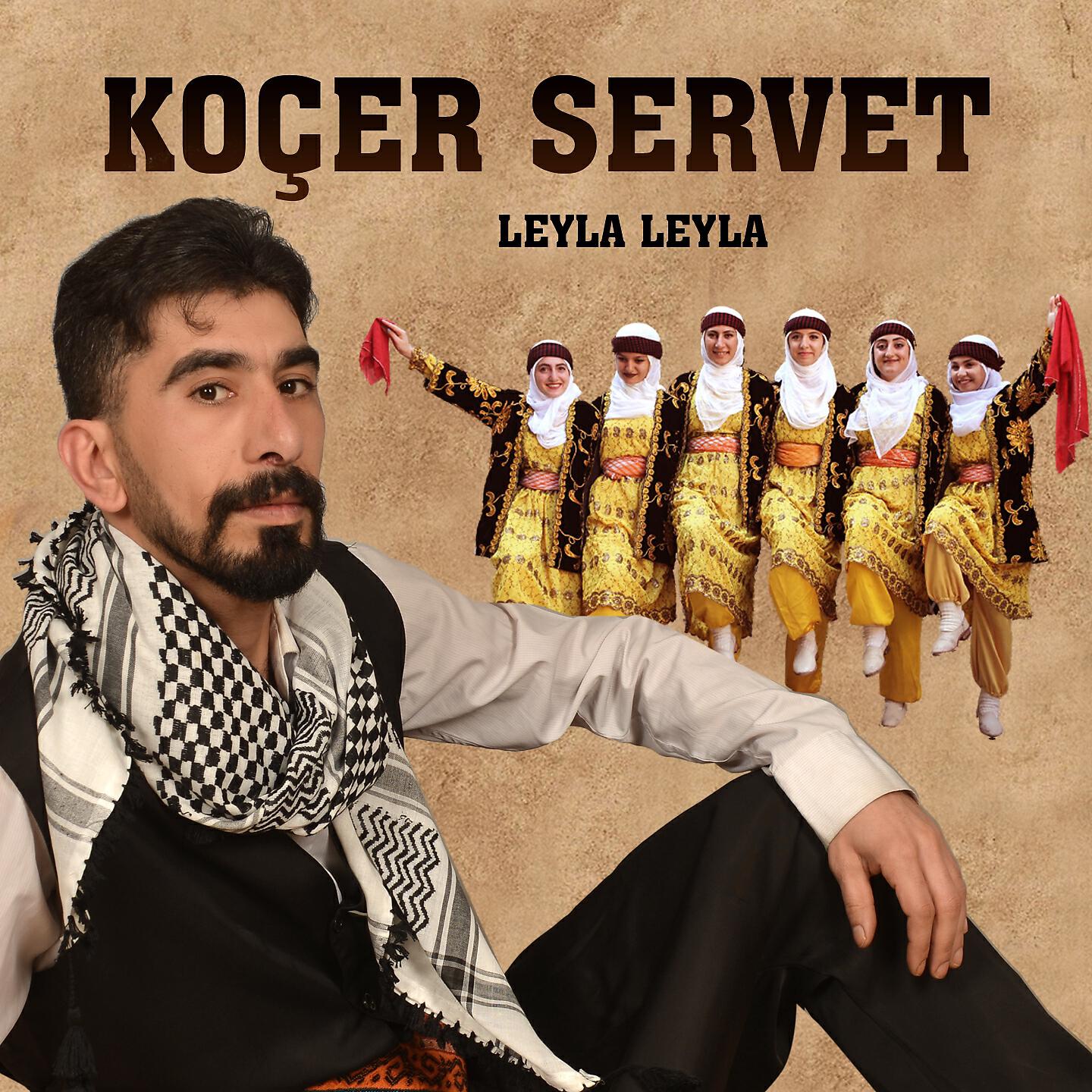 Koçer Servet - Leyla Leyla