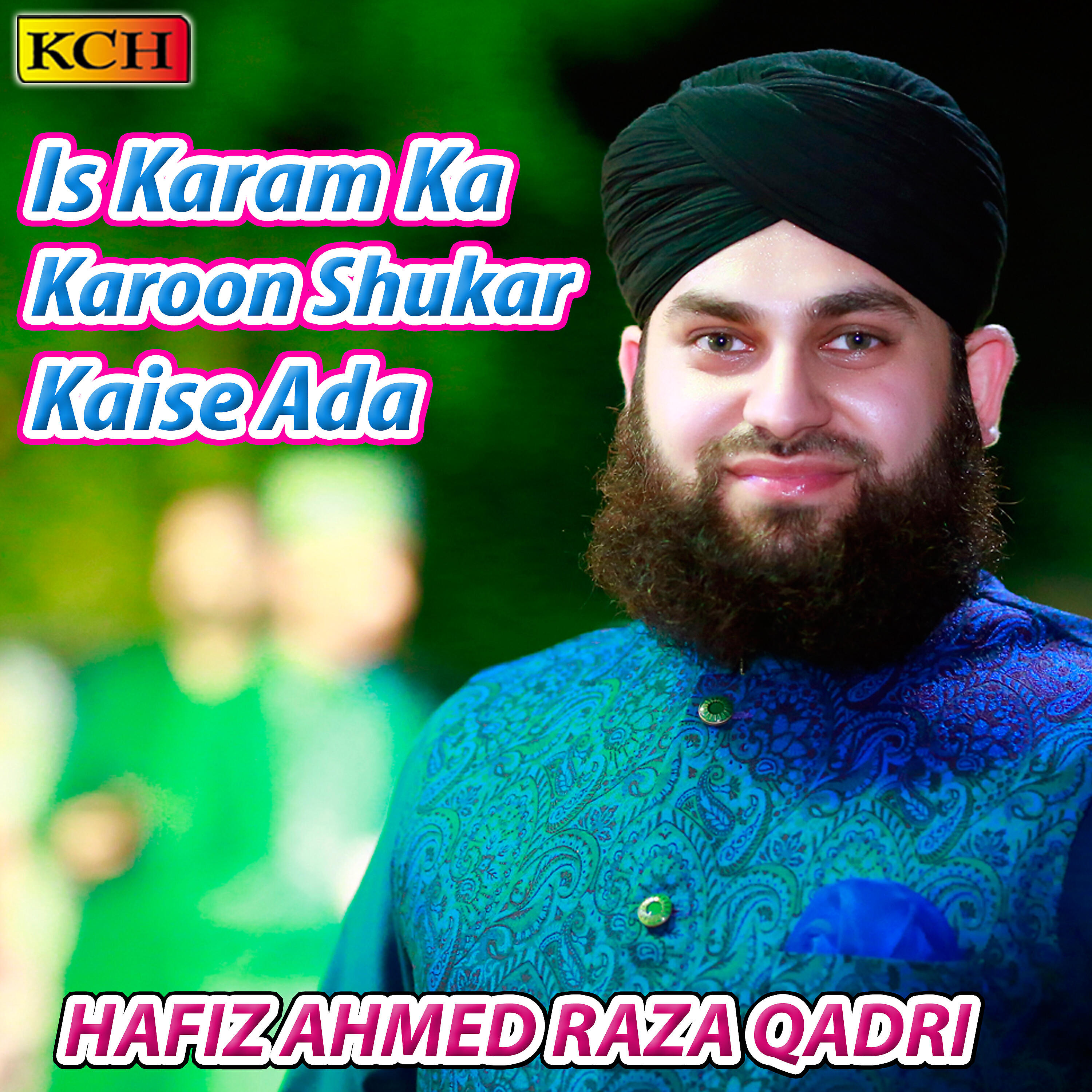 Hafiz Ahmed Raza Qadri - Ishq Kay Rang