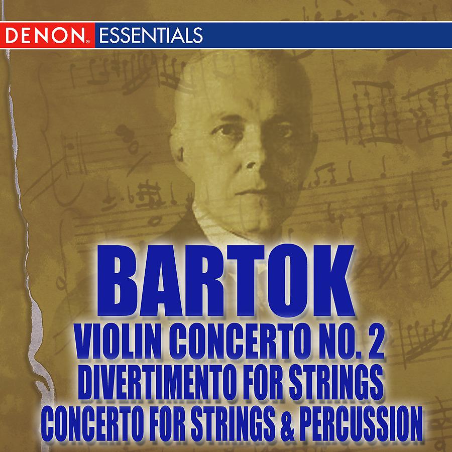 Постер альбома Bartok: Violin Concerto No. 2 - Concerto for String Instruments, Percussion & Celeste - Divertimento for Strings