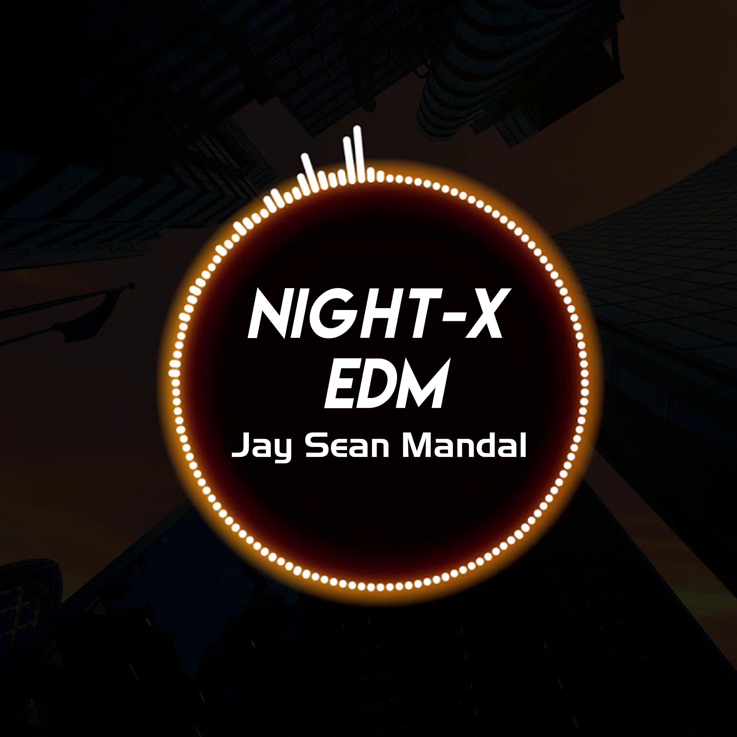JAY SEAN MANDAL - Night-x Edm