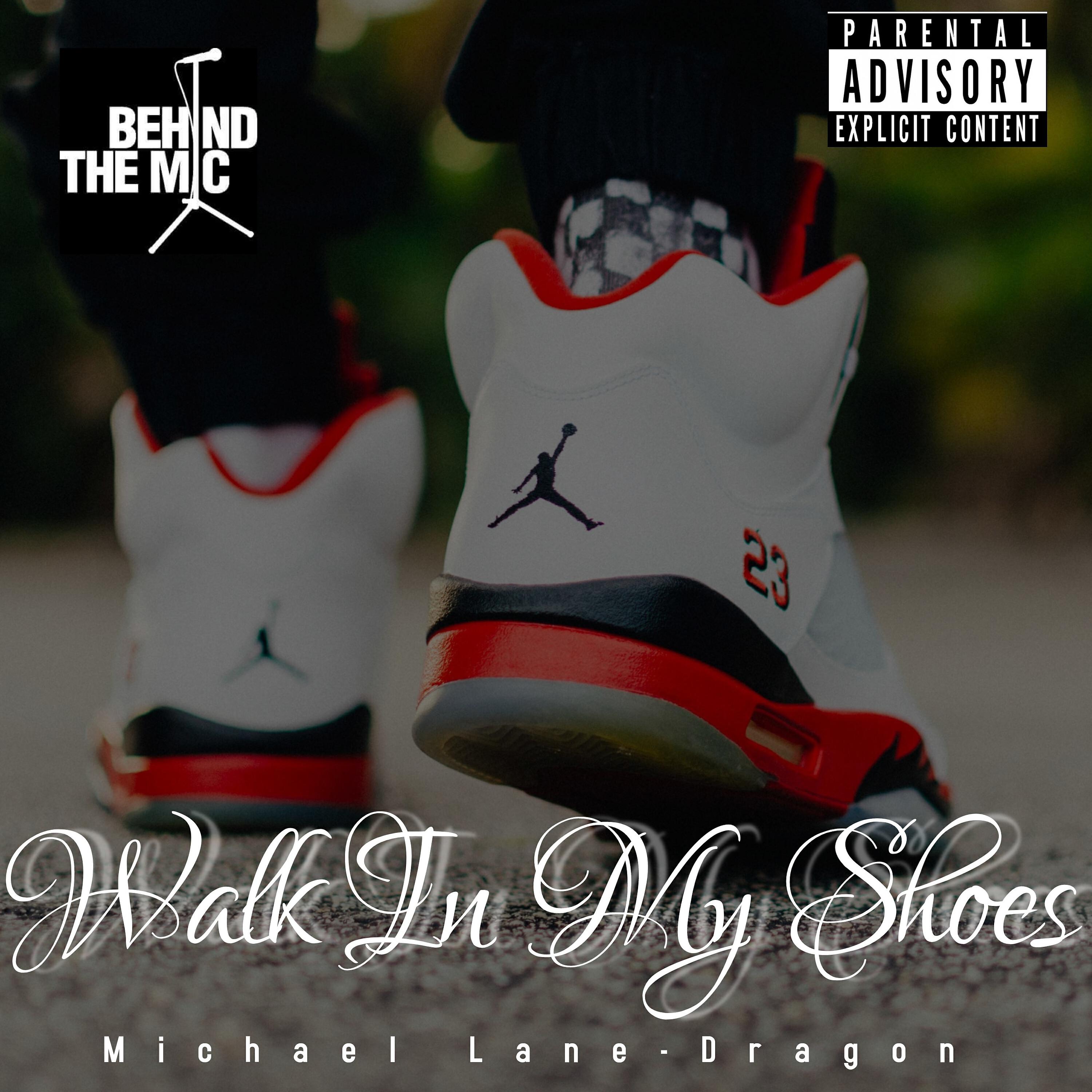 Behind The Mic - Walk In My Shoes (feat. Michael Lane & Dragon)