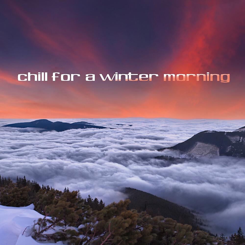 Постер альбома Chill for a Winter Morning
