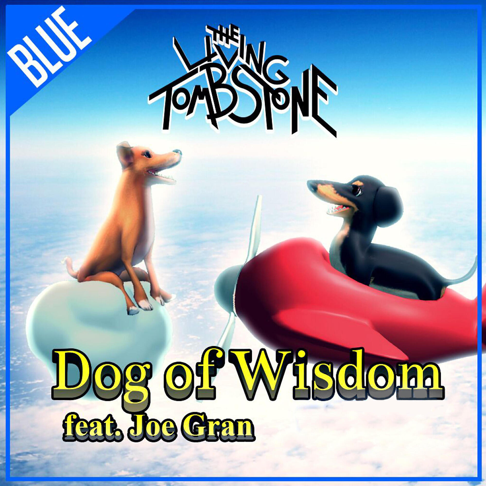 The Living Tombstone - Dog of Wisdom (feat. Joe Gran) [Blue Version]