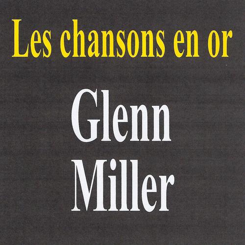 Постер альбома Les chansons en or - Glen Miller