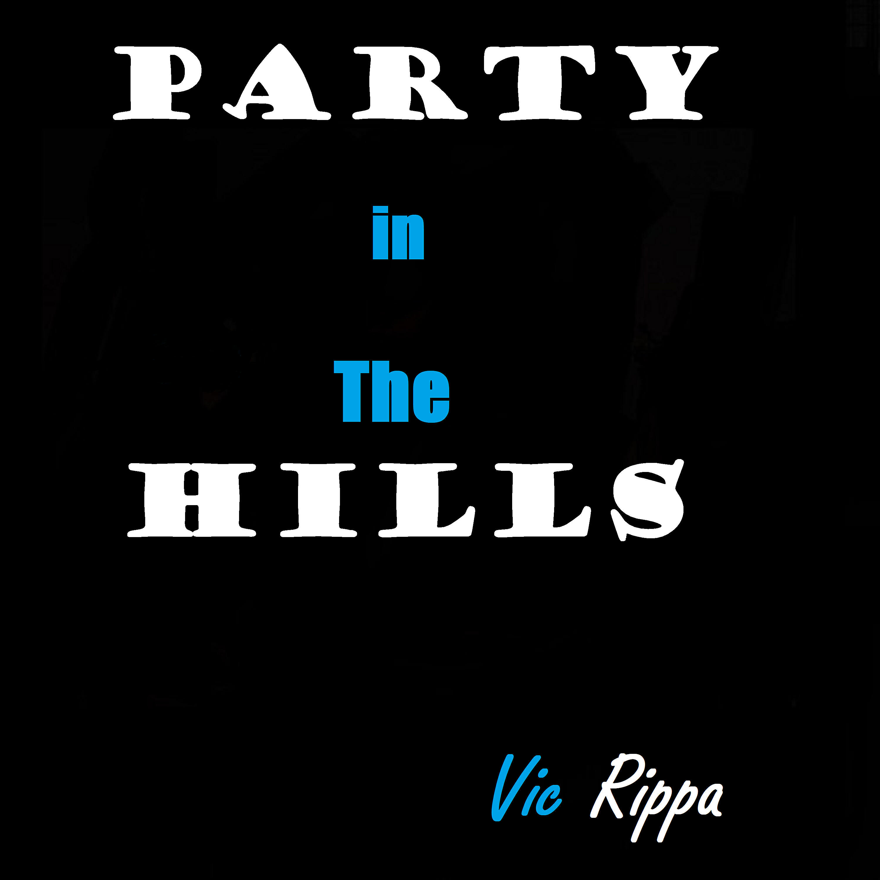 Vic Rippa - Party in the Hills