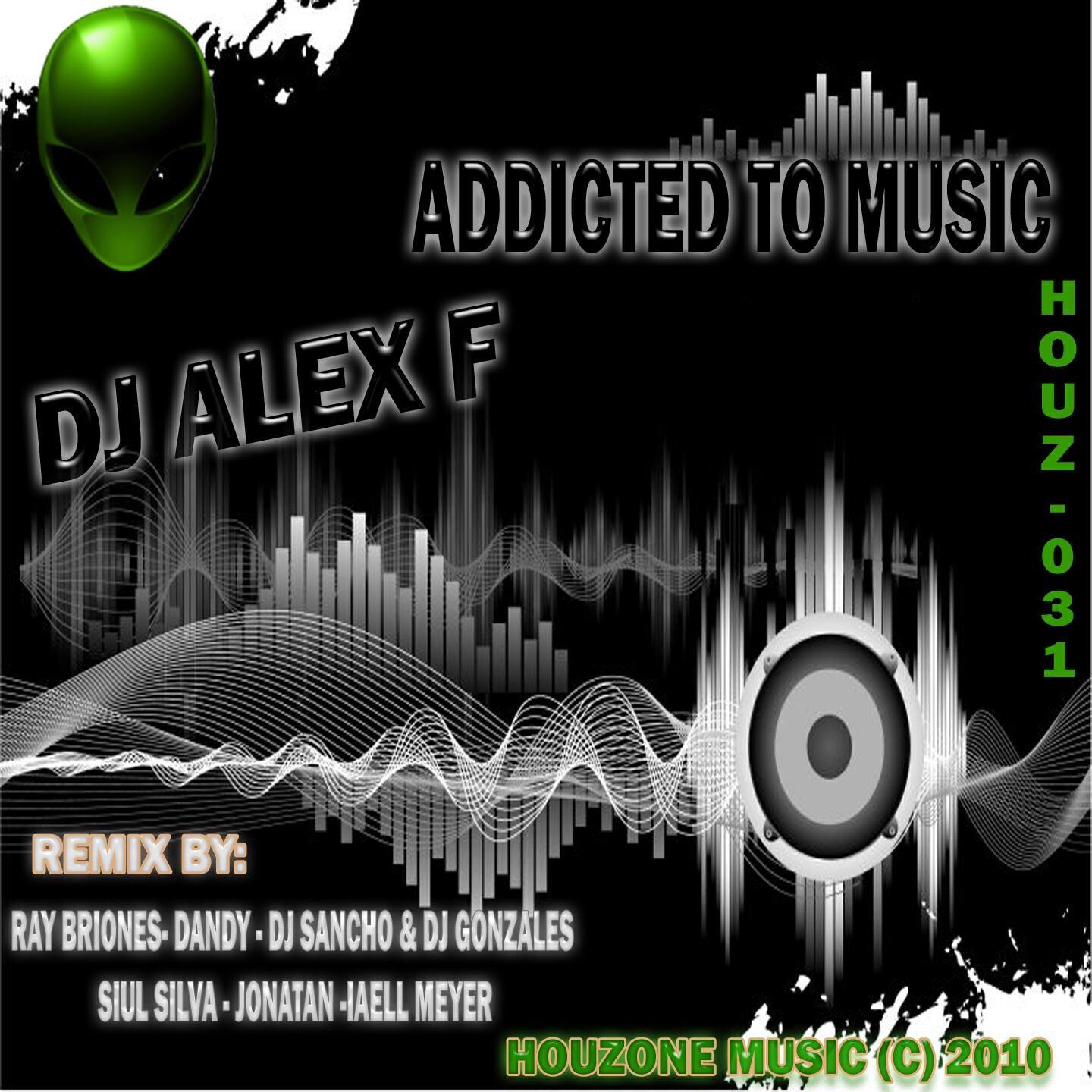 DJ Alex F - Addicted to Music (Remix By Jonatan)