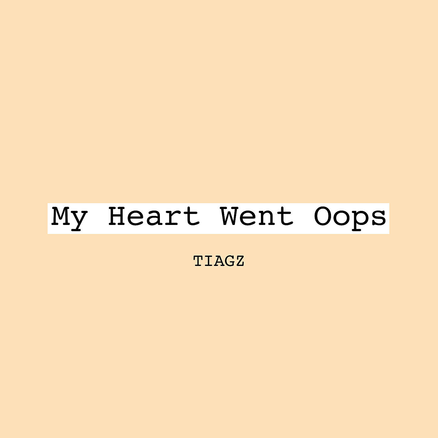 Tiagz - My Heart Went Oops