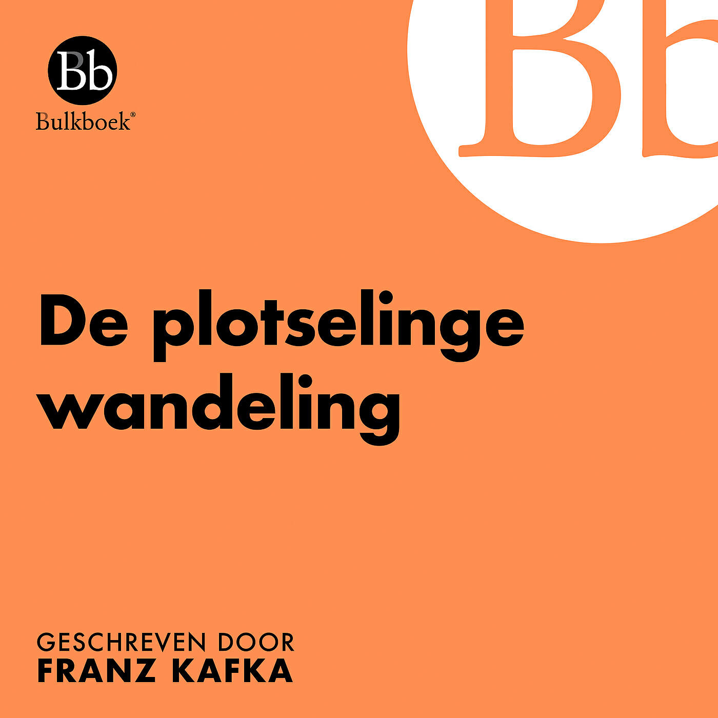 Bulkboek - De plotselinge wandeling (Geschreven door Franz Kafka)
