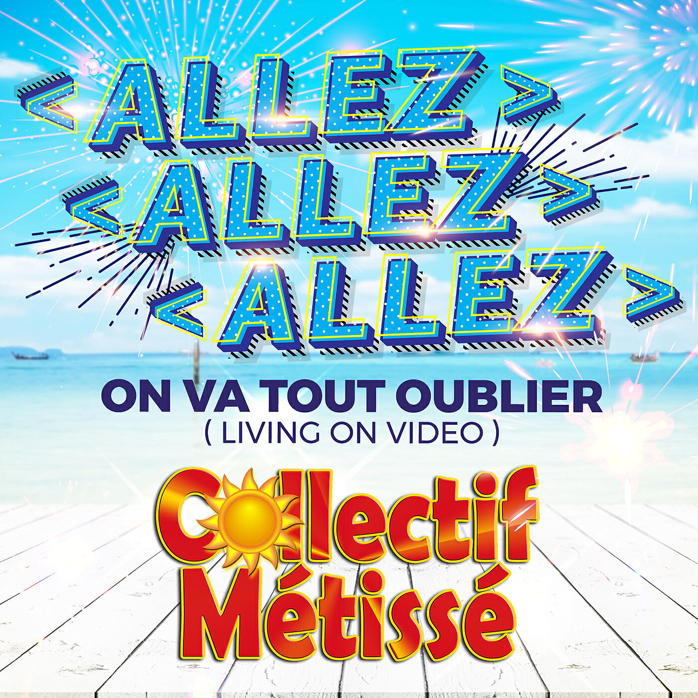 Collectif Métissé - Allez allez allez on va tout oublier (Living On Video Edit Radio)