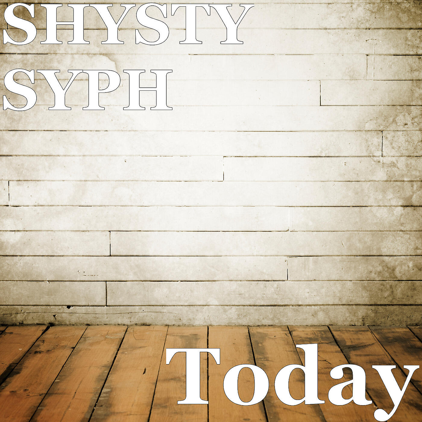 SHYSTY SYPH - Today