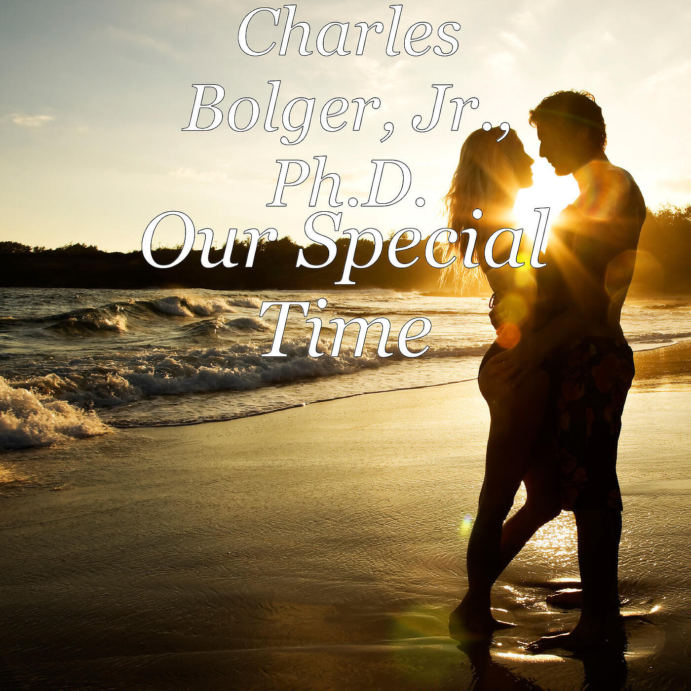 Charles Bolger, Jr., Ph.D. - Our Special Time