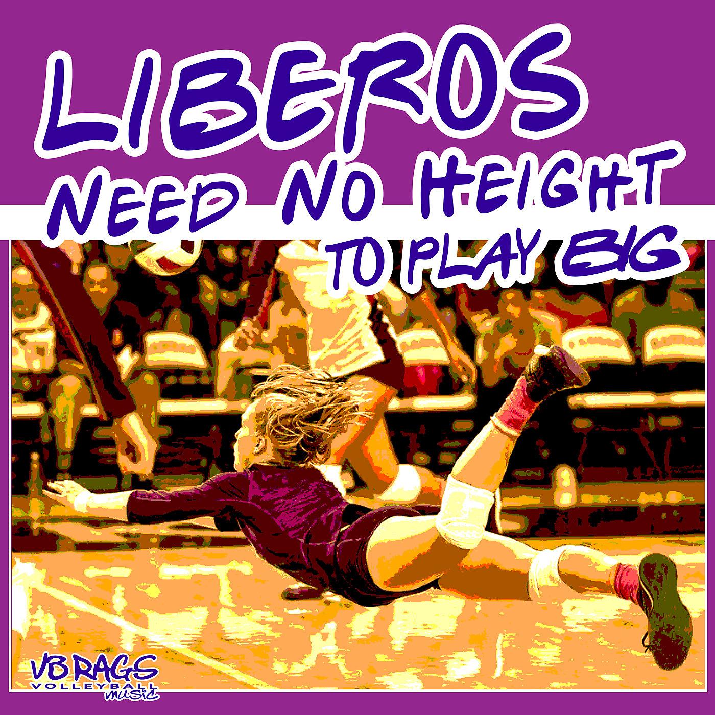 Постер альбома Liberos Need No Height to Play Big