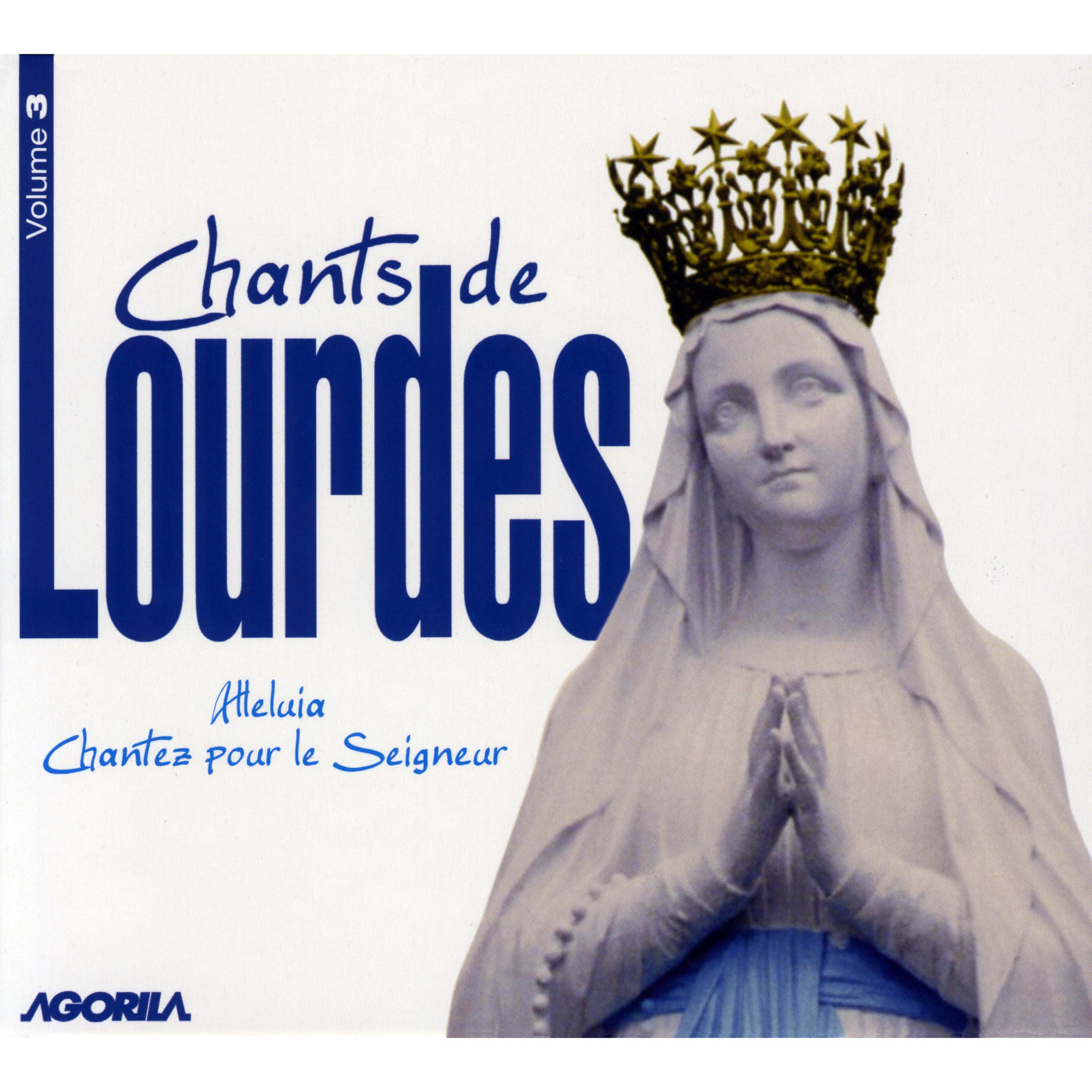 Постер альбома Chants de Lourdes, Vol. 3 - Alleluia, Chantez pour le Seigneur