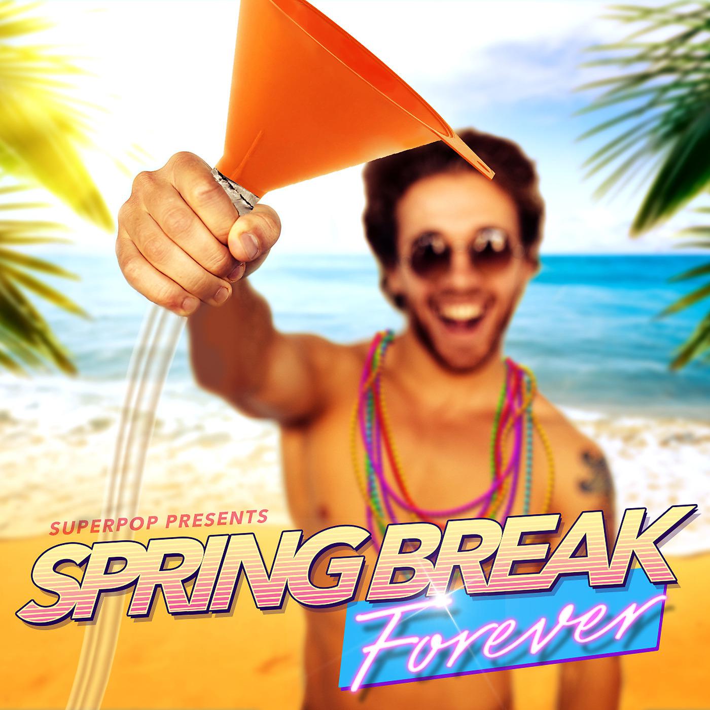 Постер альбома Superpop (Spring Break Forever)