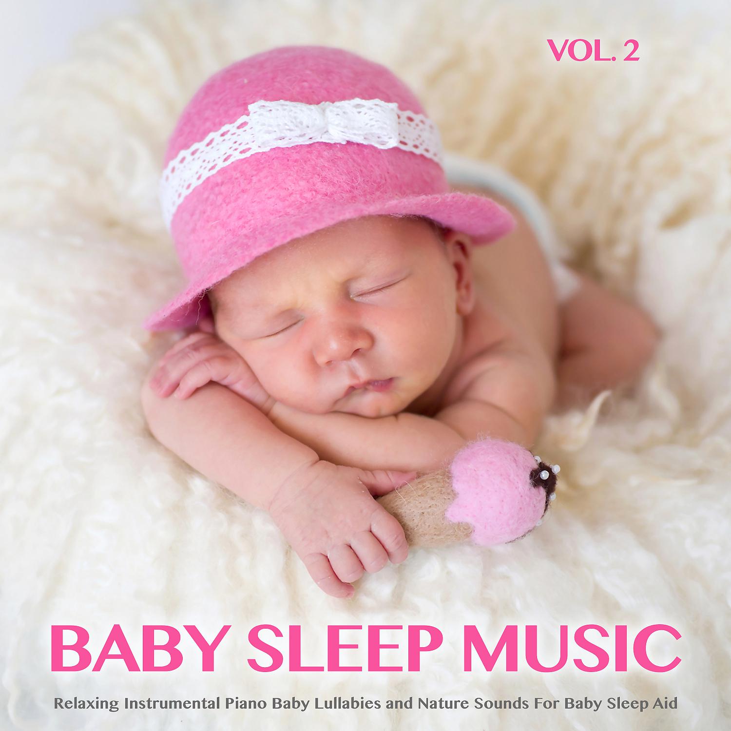 Постер альбома Baby Sleep Music: Relaxing Instrumental Piano Baby Lullabies and Nature Sounds For Baby Sleep Aid, Vol. 2