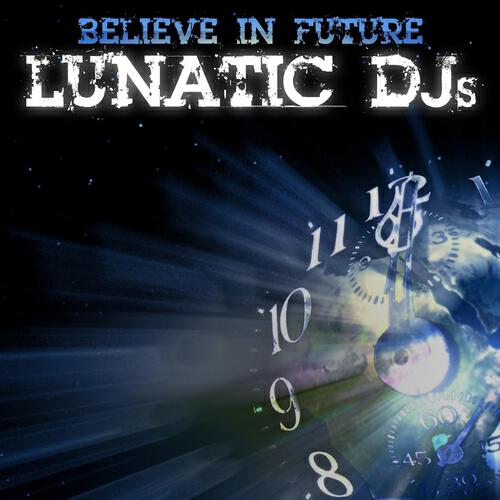 Lunatic DJs - Believe In Future (Punkrockerz vs Liqud Spill Radio Edit)