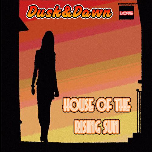 Dusk And Dawn - House Of The Rising Sun (Maxi Version)