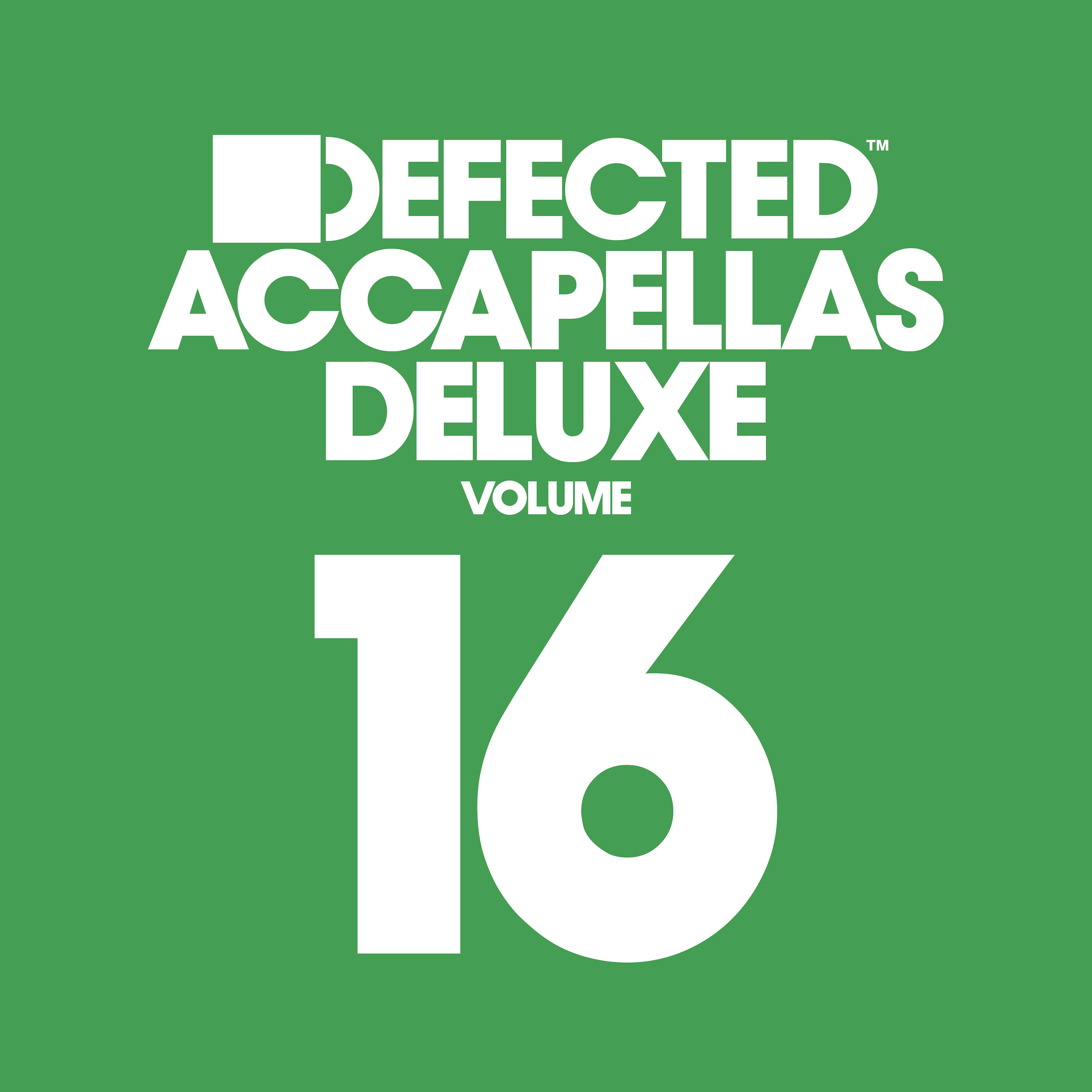 Постер альбома Defected Accapellas Deluxe, Vol. 16