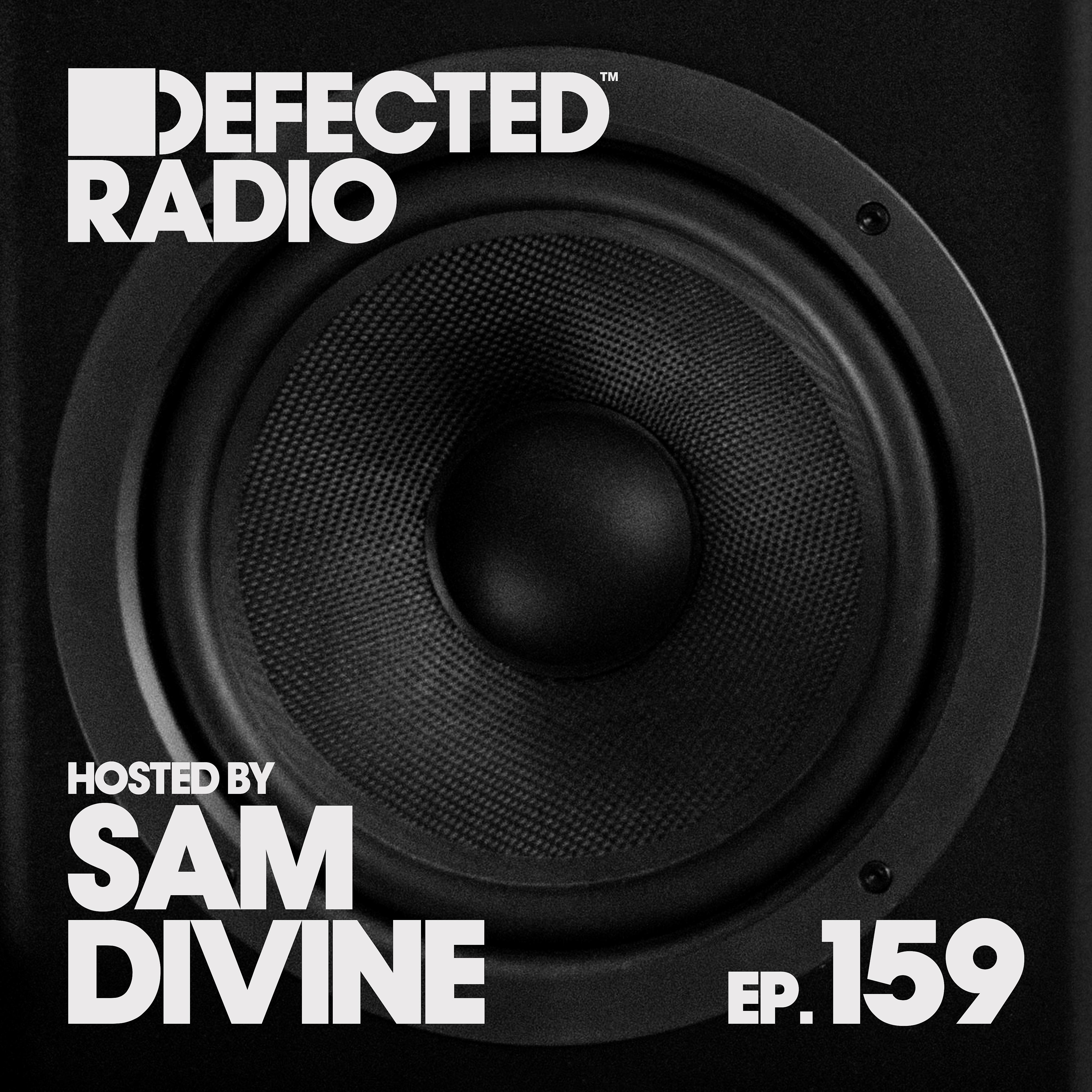 Постер альбома Defected Radio Episode 159 (hosted by Sam Divine)