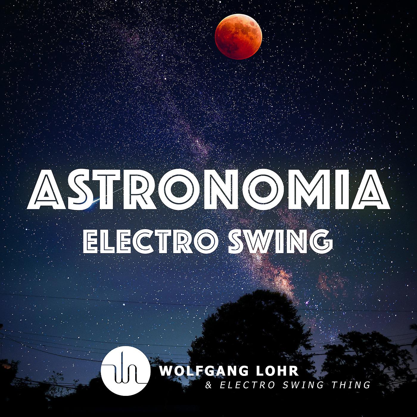 Постер альбома Astronomia (Electro Swing)