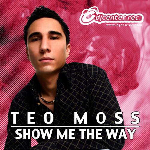 Teo Moss - Show Me The Way (Original Mix)