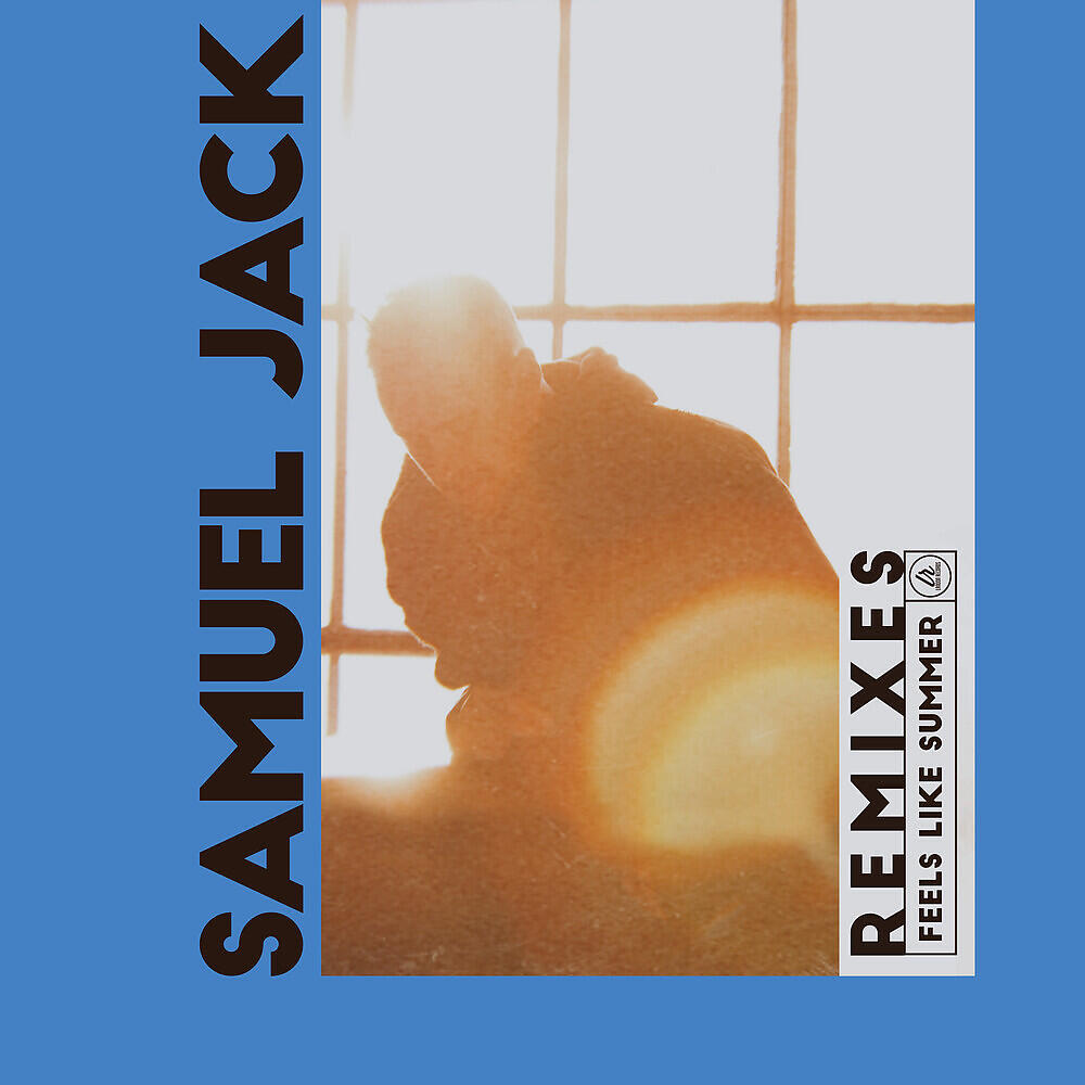 Samuel Jack - Feels like Summer (Lhotse Remix)