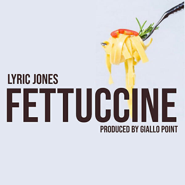 Lyric Jones - Fettuccine
