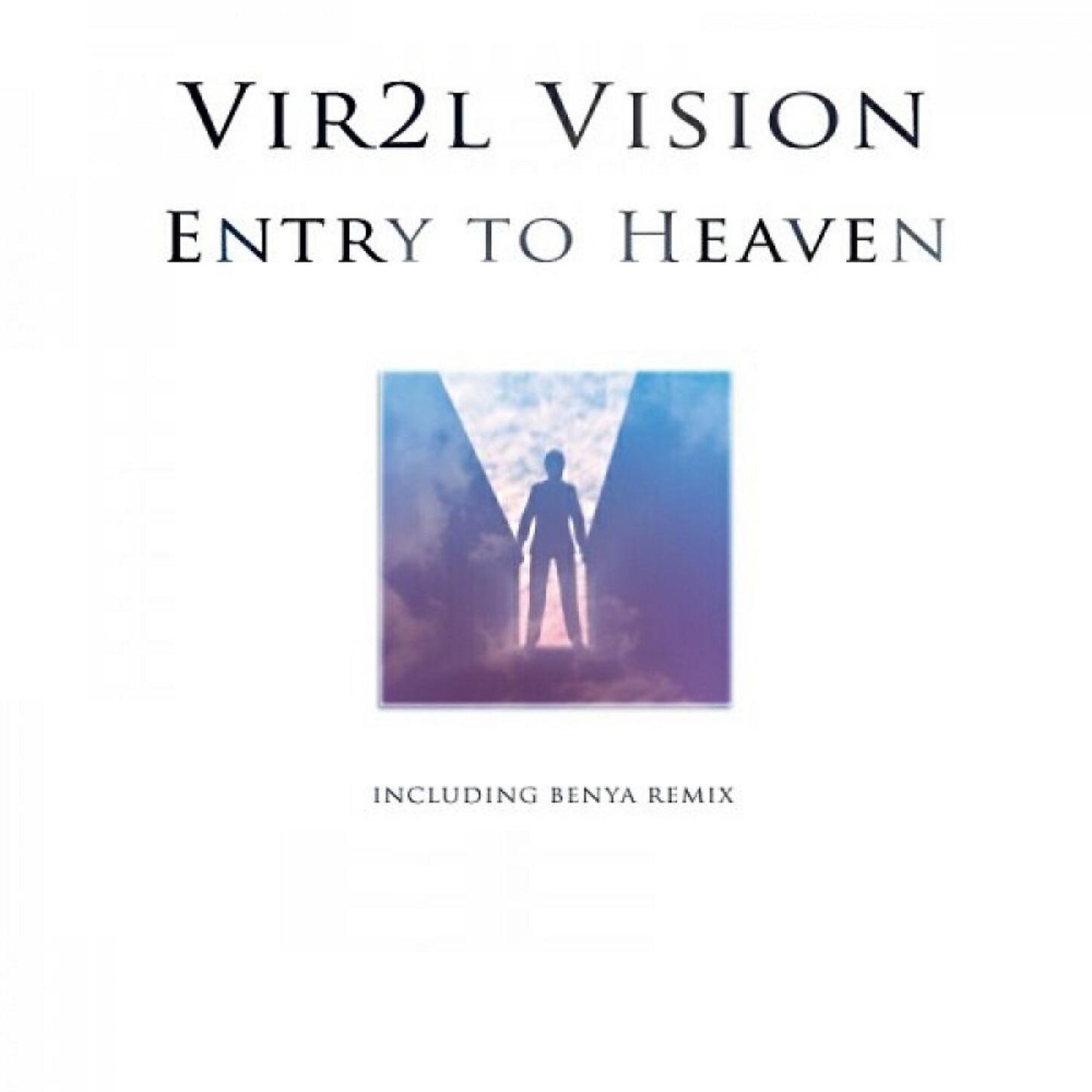 Vir2l Vision - Entry To Heaven (Benya Remix)