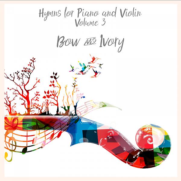 Постер альбома Hymns for Piano and Violin, Vol. 3