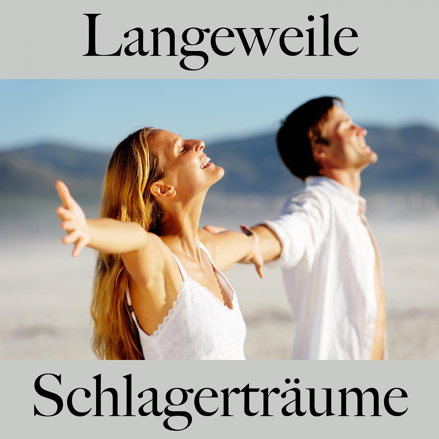Постер альбома Langeweile: Schlagerträume - Die Beste Musik Zum Entspannen