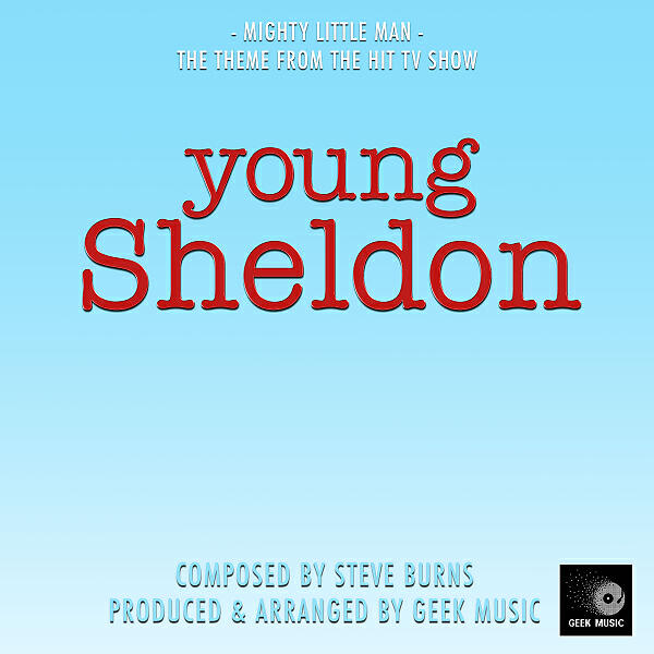Geek Music - Young Sheldon: Mighty Little Man