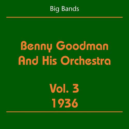 Постер альбома Big Bands (Benny Goodman And His Orchestra Volume 3 1936)