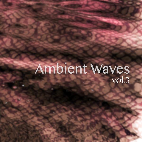 Постер альбома Ambient Waves, Vol. 3