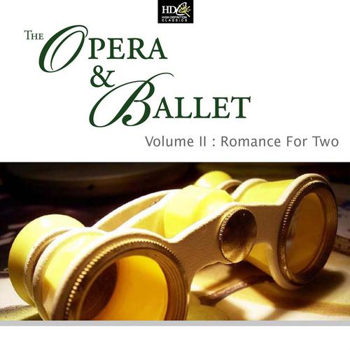 Постер альбома The Opera And Ballet, Vol. 2: Romance For Two: Ballet and Operatic Romances