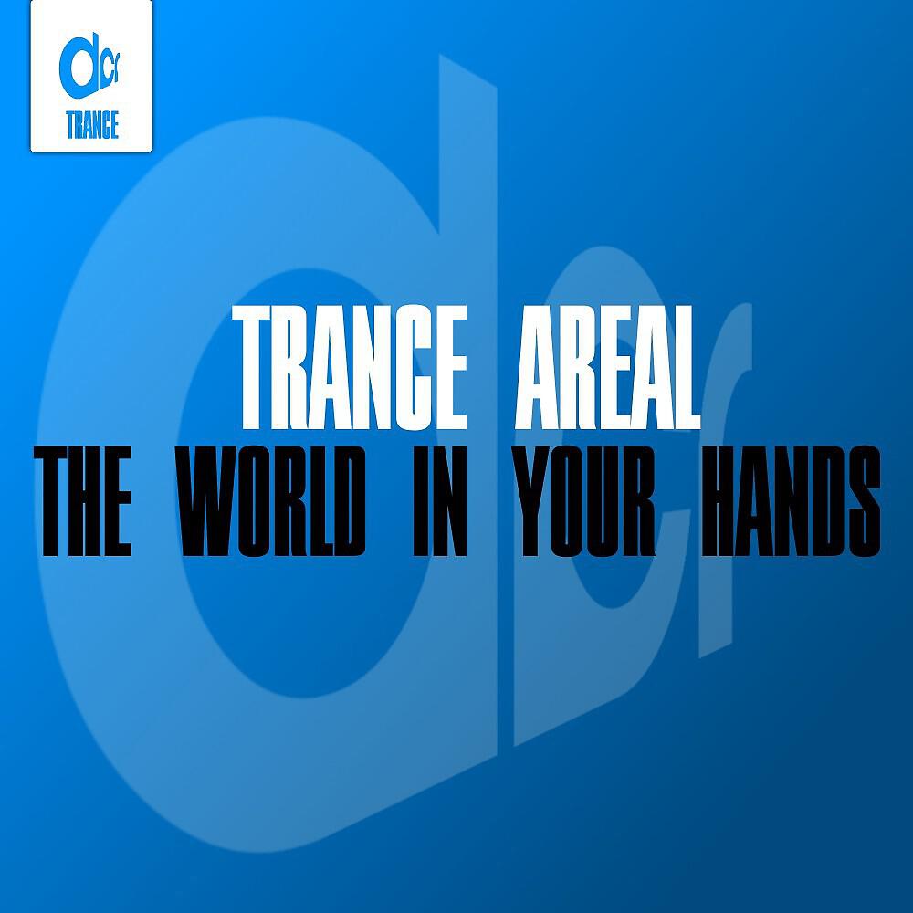 Trance Areal - The World in Your Hands (Extendet Version)