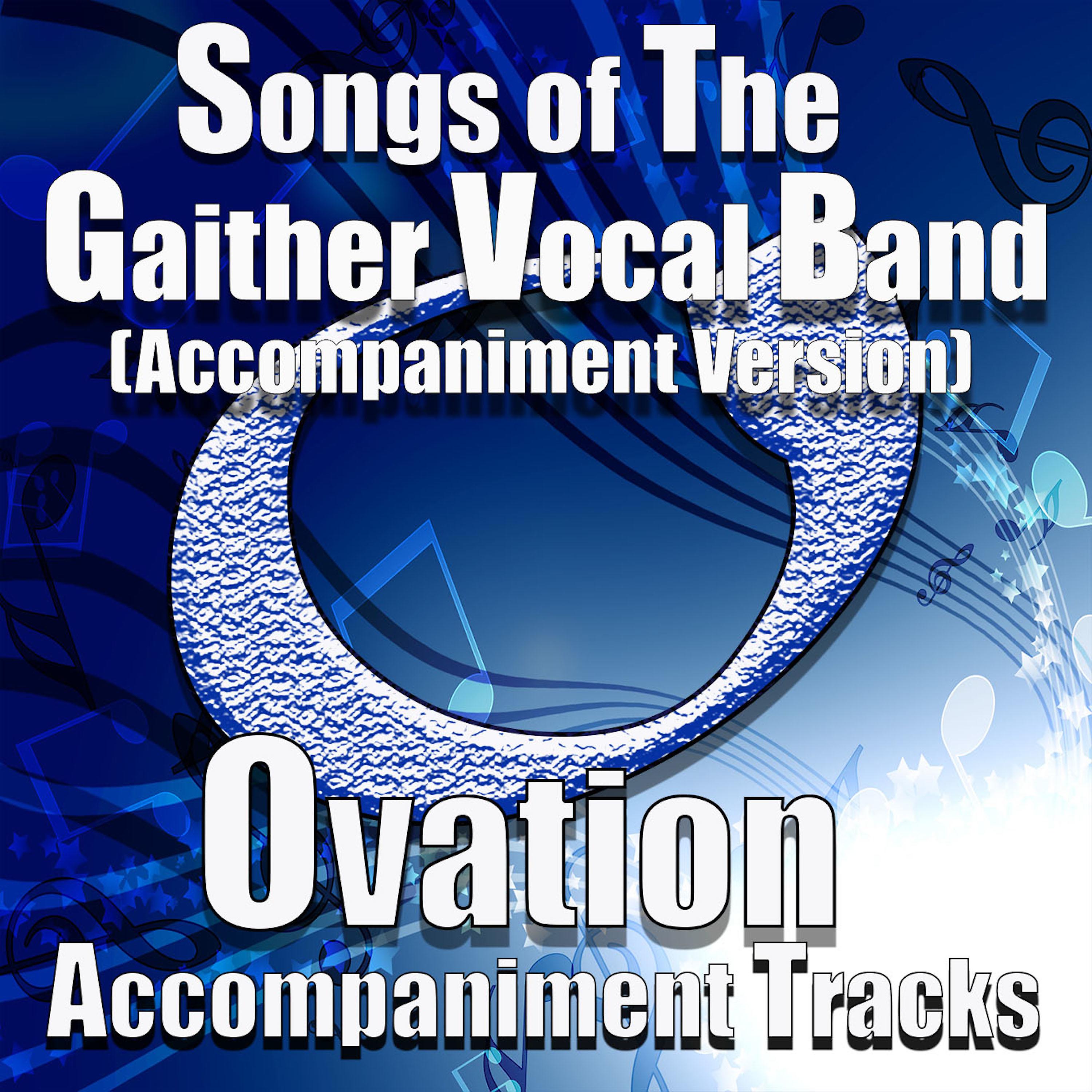 Постер альбома Songs of the Gaither Vocal Band (Accompaniment Versions)
