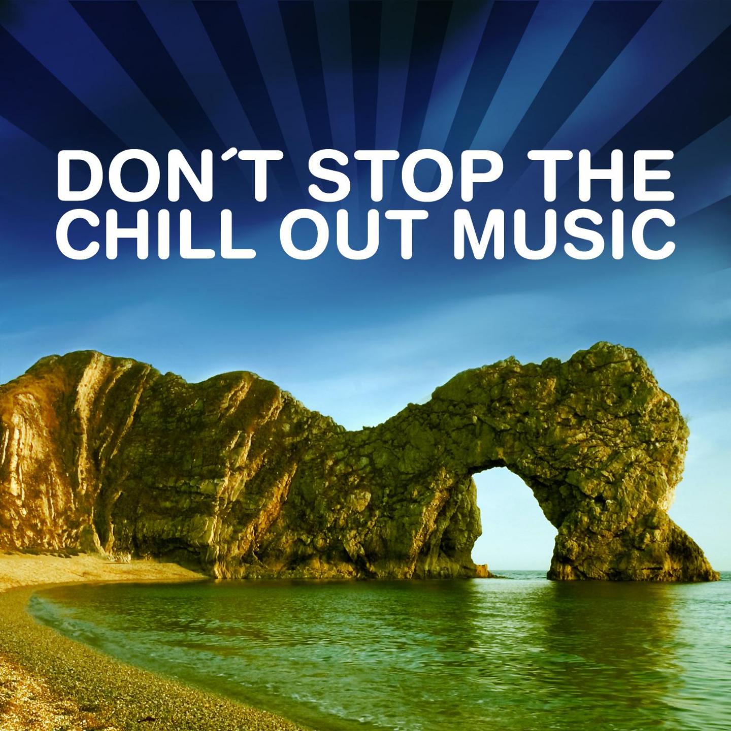 Постер альбома Don't Stop The Chill Out Music