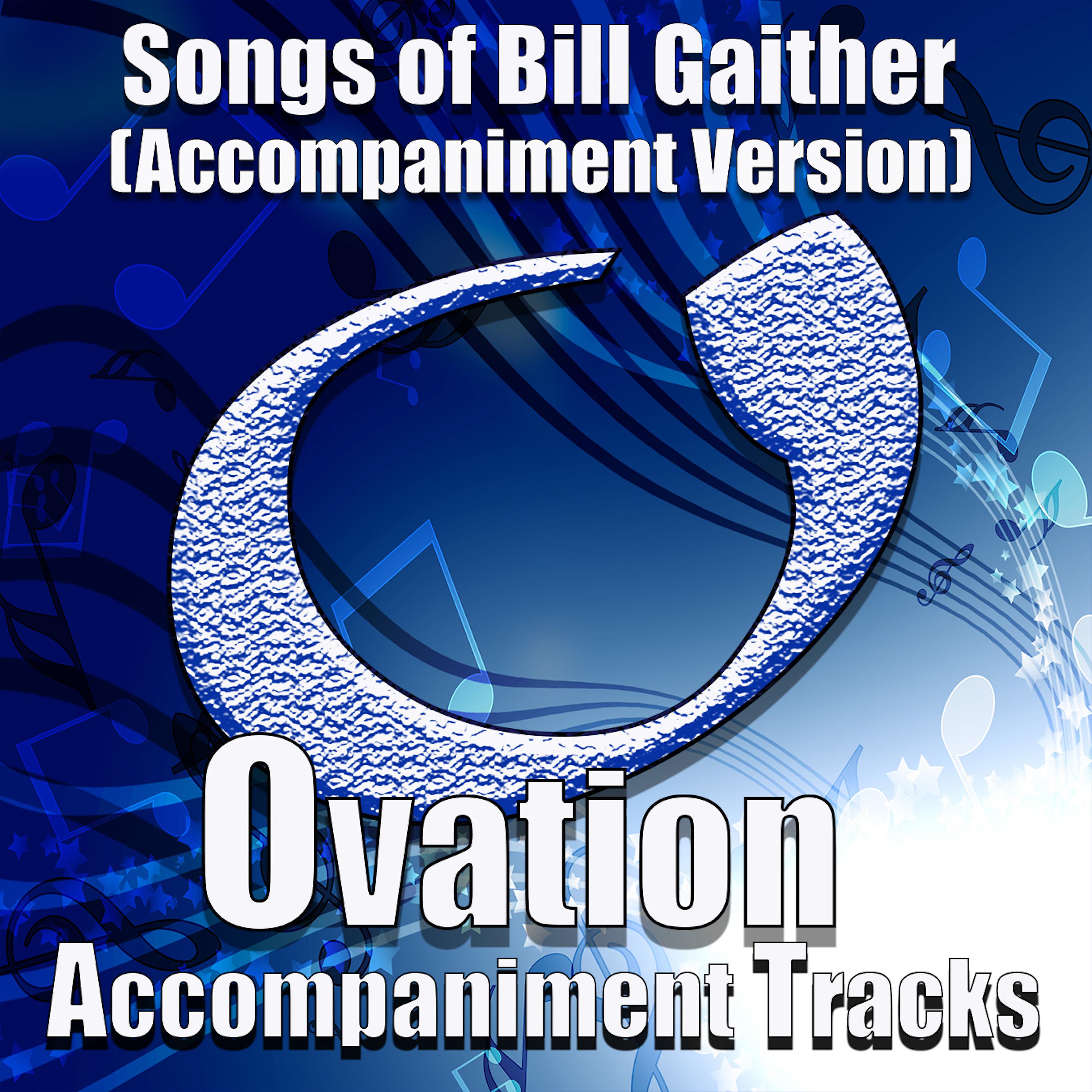 Постер альбома Songs of Bill Gaither (Accompaniment Versions)