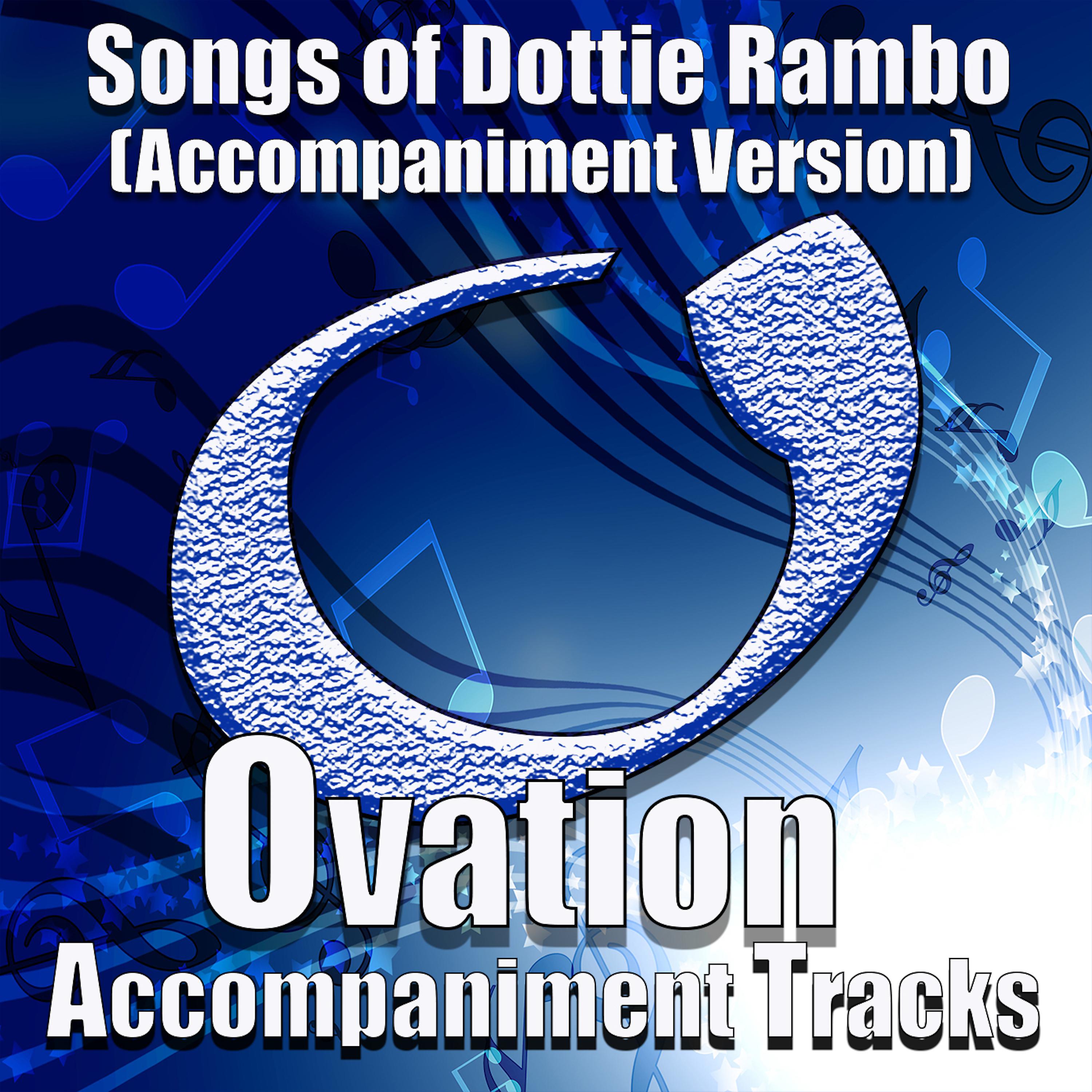 Постер альбома Songs of Dottie Rambo (Accompaniment Versions)