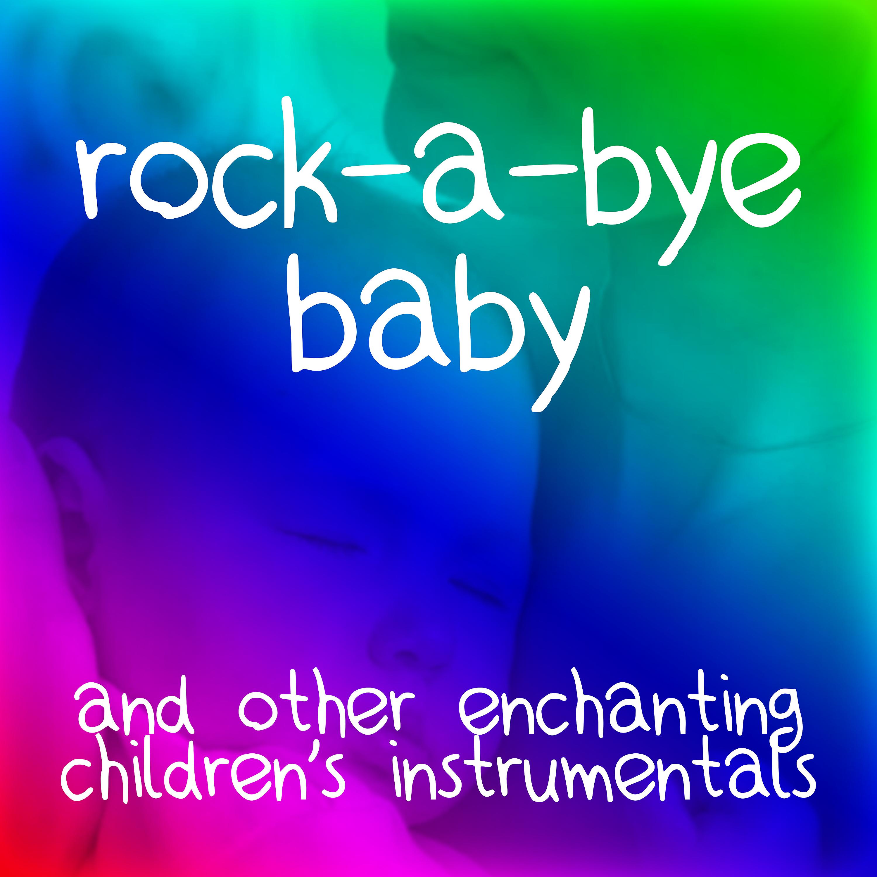 Постер альбома Rock-a-Bye Baby and Other Enchanting Children's Classics