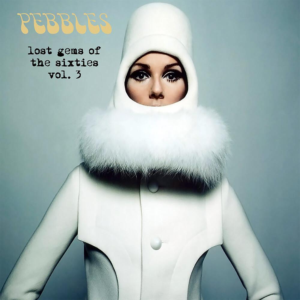 Постер альбома Pebbles: Lost Gems of The 60s, Vol. 3