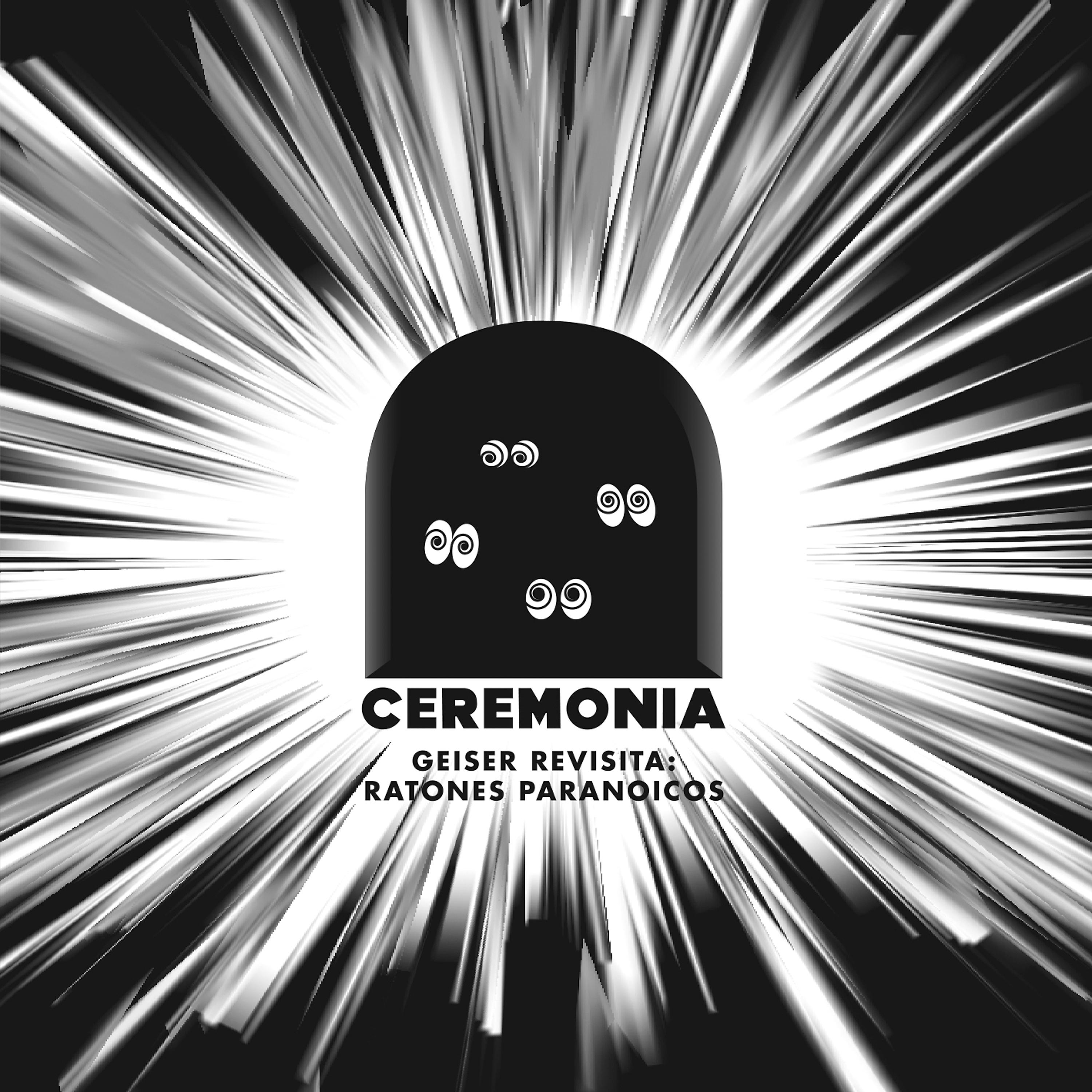 Постер альбома Ceremonia: Geiser Revisita Ratones Paranoicos