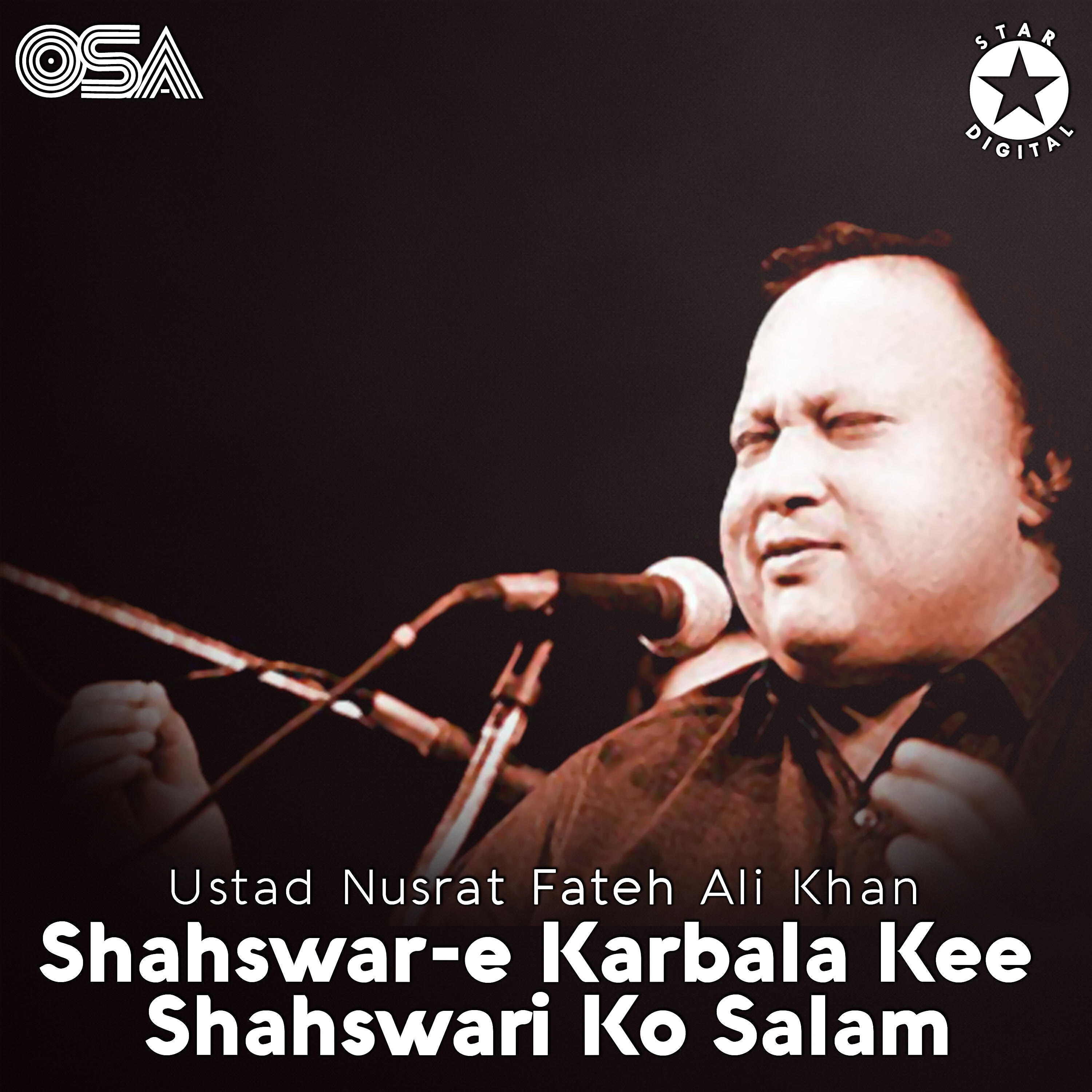 Ustad Nusrat Fateh Ali Khan - Shahswar-e Karbala Kee Shahswari Ko Salam