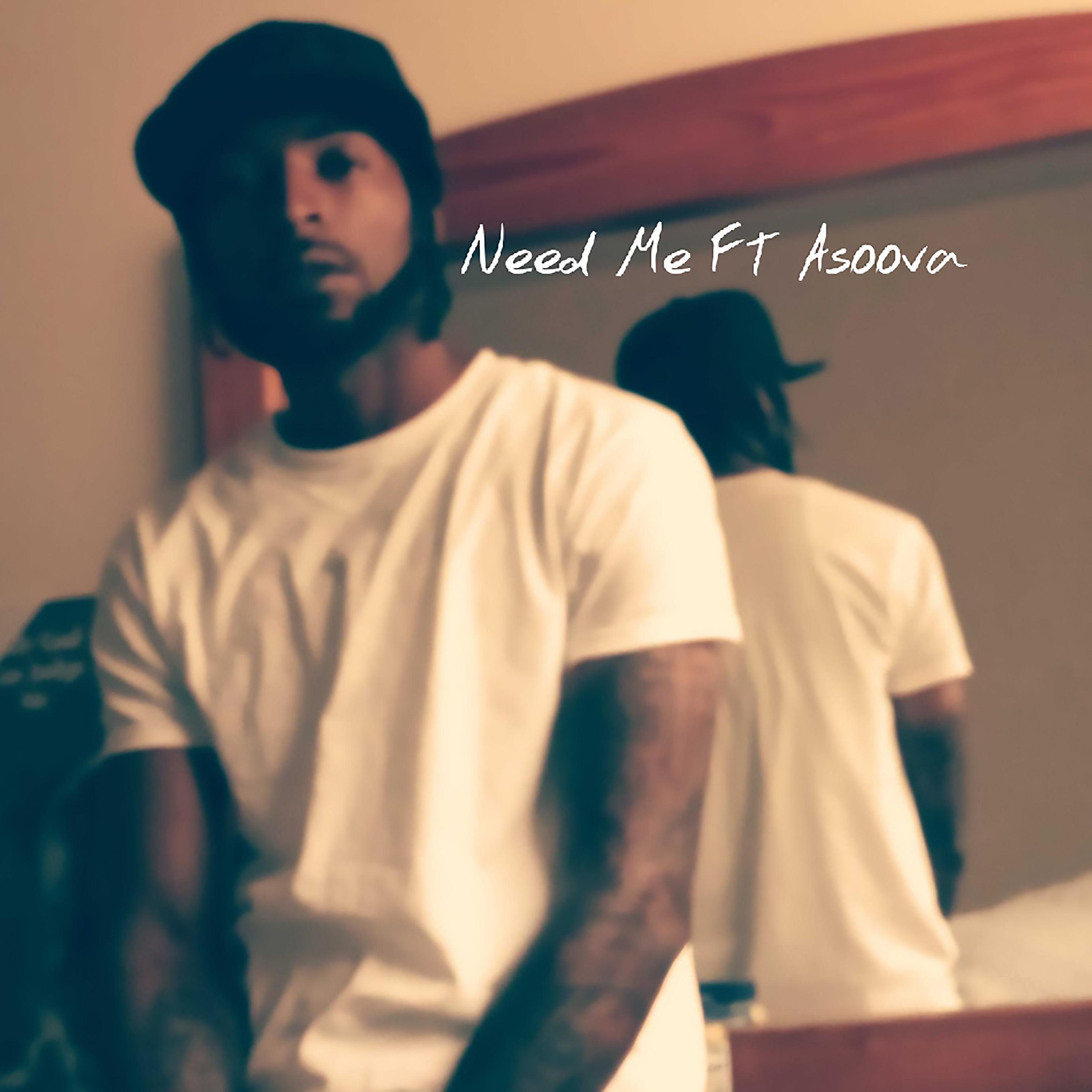 Постер альбома Need Me (feat. Asoova)