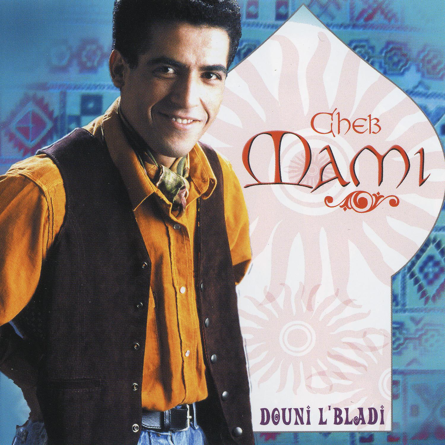 Постер альбома Cheb Mami, Douni L'bladi